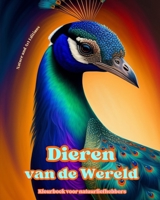 Dieren van de wereld - Kleurboek voor natuurliefhebbers - Creatieve en ontspannende scènes uit de dierenwereld: Een verzameling krachtige ontwerpen di B0CP8LZL96 Book Cover