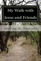 My Walk with Jesus and Friends 1482567326 Book Cover