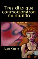 Tres dias que conmocionaron mi mundo: El lío padre B08ZDFPL6R Book Cover