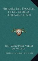 Histoire Des Troubles Et Des Demeles Litteraires (1779) 2329263147 Book Cover