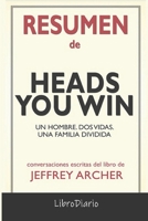 Resumen de Heads You Win: Un hombre. Dos vidas. Una familia dividida: Conversaciones Escritas B08R689MLY Book Cover