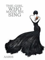The Girl Who Made Me Sing 1496986539 Book Cover