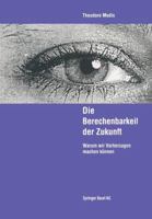 Die Berechenbarkeit Der Zukunft: Warum Wir Vorhersagen Machen Konen 3034860692 Book Cover