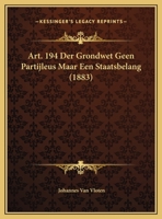 Art. 194 Der Grondwet Geen Partijleus Maar Een Staatsbelang (1883) 1160305676 Book Cover