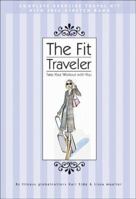 The Fit Traveler: Take Your Workout With You 1929170173 Book Cover