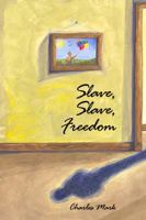 Slave, Slave, Freedom: A Personal Sojourn Through the Nightmare of Child Sexual Abuse and Recovery 0874260809 Book Cover