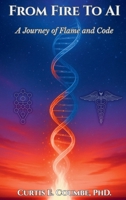 Fom Fire To AI: A Journey of Flame and Code B0FFGW6Z3G Book Cover
