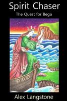Spirit Chaser: The Quest for Bega 0956355420 Book Cover