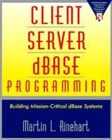Client Server dBASE Programming: Building Mission-Critical dBASE Systems 0201406403 Book Cover
