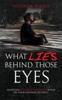 What LIES Behind Those Eyes: Silencing Negative Thoughts on your Pathway to Peace 1737147300 Book Cover
