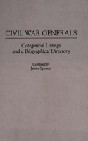 Civil War Generals: Categorical Listings and a Biographical Directory 0313254230 Book Cover