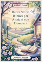 Brevi Storie Biblici per Anziani con Demenza: Racconti di Fede Confortanti per Lenire e Ispirare (Italian Edition) B0FPWPCSGP Book Cover