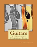 Guitars: A Grayscale Coloring Book 1547288442 Book Cover