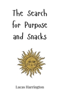 The Search for Purpose and Snacks 1805660276 Book Cover