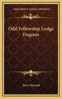 Odd Fellowship Lodge Degrees 1162890134 Book Cover