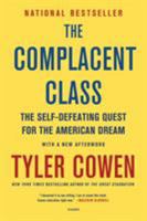 The Complacent Class: The Self-Defeating Quest for the American Dream 1250108691 Book Cover