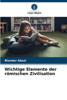 Wichtige Elemente der römischen Zivilisation (German Edition) 6209565239 Book Cover