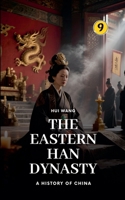 The Eastern Han Dynasty: A History of China 9189998170 Book Cover