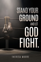 Stand Your Ground and let God Fight. 1662843151 Book Cover