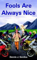 Fools Are Always Nice 1418483133 Book Cover