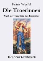 Die Troerinnen (Großdruck): Nach der Tragödie des Euripides 384783942X Book Cover