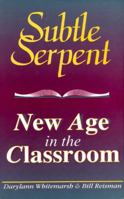The Subtle Serpent: New Age in the Classroom 1563840162 Book Cover
