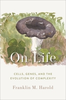 On Life: Cells, Genes, and the Evolution of Complexity 0197604544 Book Cover