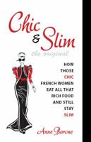 Chic & Slim: How Those Chic French Women Eat All That Rich Food And Still Stay Slim 0965894339 Book Cover