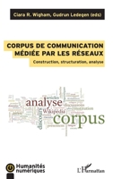Corpus de communication médiée par les réseaux: Construction, structuration, analyse (Humanités Numériques) (French Edition) 2343112126 Book Cover