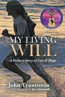 My Living Will: A Father's Story of Loss & Hope 1490859721 Book Cover