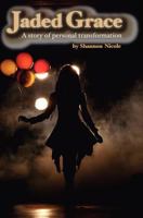 Jaded Grace: A story of personal transformation 1478272279 Book Cover