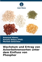 Wachstum und Ertrag von Ackerbohnensorten unter dem Einfluss von Phosphor 620557683X Book Cover