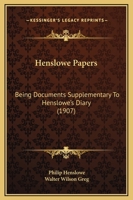 Henslowe Papers: Being Documents Supplementary To Henslowe's Diary 1169286119 Book Cover