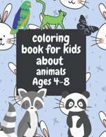 Coloring Book For Kids About Animals, Ages 4-8: kids coloring book with 26 pages and a lot of fun B08VYBNBTJ Book Cover
