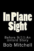 In Plane Sight: Before 9/11:An Untold Story 1448634164 Book Cover