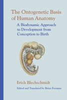 Ontogenetic Basis of Human Anatomy: The Biodynamic Approach to Development from Conception to Adulthood 155643507X Book Cover