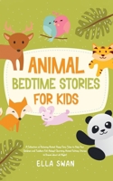 Animal Bedtime Stories For Kids: A Collection of Relaxing Animal Sleep Fairy Tales to Help Your Children and Toddlers Fall Asleep! Charming Animal ... all Night! (Fantasy Bedtime Stories for Kids) 9925380146 Book Cover