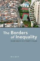 The Borders of Inequality: Where Wealth and Poverty Collide 0816529329 Book Cover