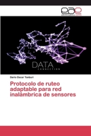Protocolo de ruteo adaptable para red inalámbrica de sensores 3659092584 Book Cover