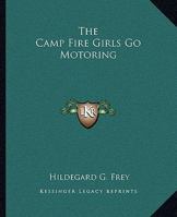 The Camp Fire Girls Go Motoring 1162690224 Book Cover