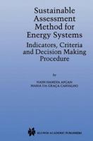 Sustainable Assessment Method for Energy Systems: Indicators, Criteria and Decision Making Procedure 1461370183 Book Cover