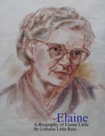Elaine: A Biography of Elaine Little By Lorraine Little Rees 1797482769 Book Cover