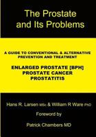 The Prostate and Its Problems: A Guide to Conventional and Alternative Prevention and Treatment 0968637558 Book Cover
