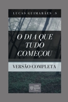 O dia em que tudo come�ou: Vers�o Completa B09GJSBGWL Book Cover