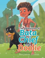 The Adventures of Bata Chief and Doolie 1543782760 Book Cover