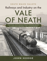 Railways and Industry on the Vale of Neath: Pontypool Road-Crumlin Viaduct-Hengoed-Nelson and Llancaiach-Treharris, Taff Vale Extension 1399031384 Book Cover