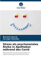 Stress als psychosoziales Risiko in Apotheken während des Covid: Bewertung der psychosozialen Risiken im Zusammenhang mit beruflichem Stress 6206290891 Book Cover