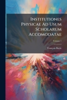 Institutiones Physicae Ad Usum Scholarum Accomodatae: Cum Indice, Elenchis, & Figuris Aeneis Accuratissimis, Volume 1 127460172X Book Cover
