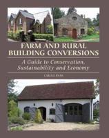 Farm and Rural Building Conversions: A Guide to Conservation, Sustainability and Economy 1847973833 Book Cover