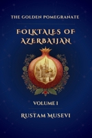 The Golden Pomegranate: Folktales of Azerbaijan: Volume I B0FKY2DJ76 Book Cover